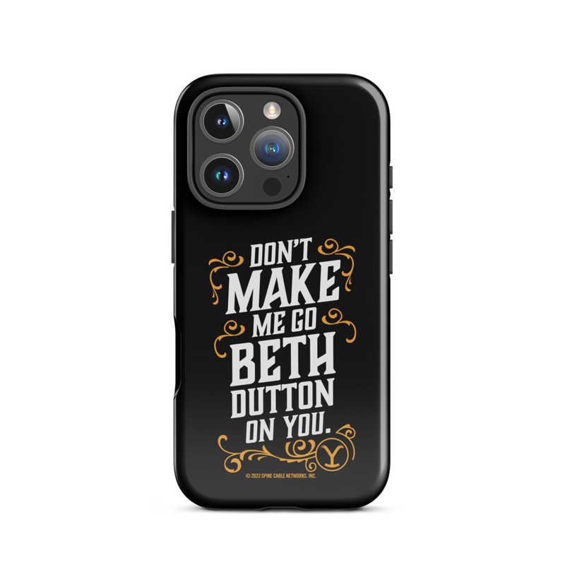 Yellowstone Machen Sie mich nicht gehen Beth Dutton auf Sie Tough Telefon Fall - iPhone