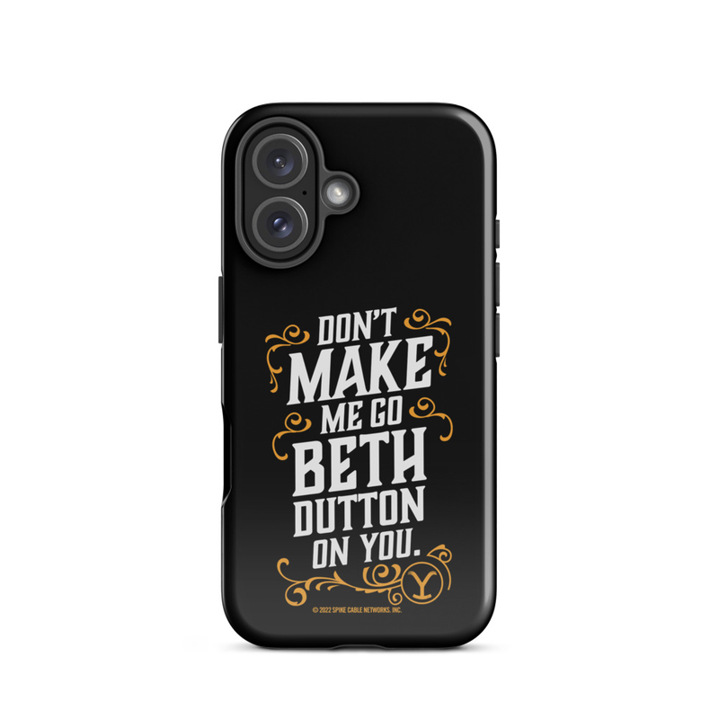 Yellowstone Machen Sie mich nicht gehen Beth Dutton auf Sie Tough Telefon Fall - iPhone