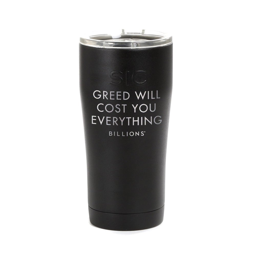 Billions Greed Will Cost You Everything Laser Engraved SIC Tumbler - Paramount Shop