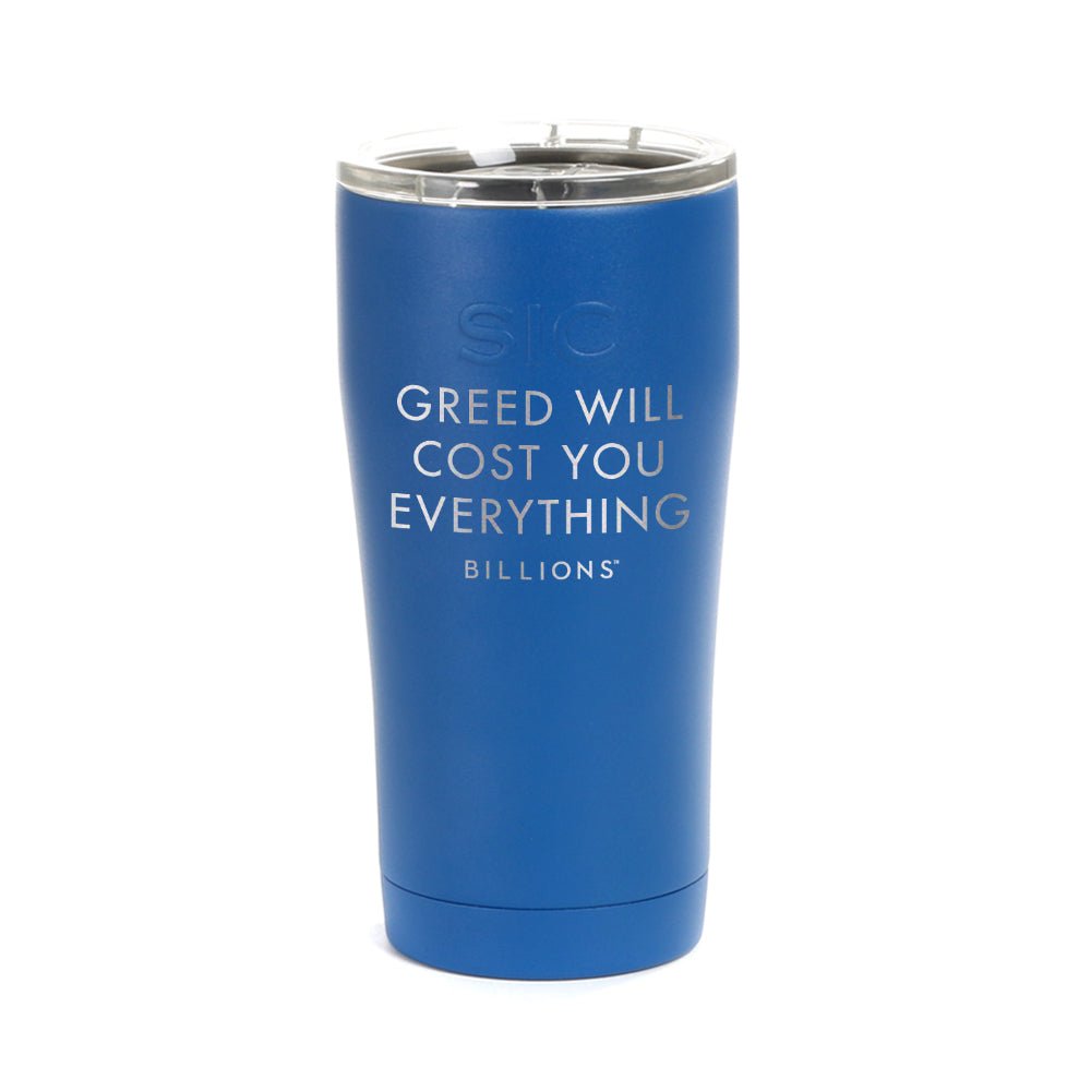 Billions Greed Will Cost You Everything Laser Engraved SIC Tumbler - Paramount Shop