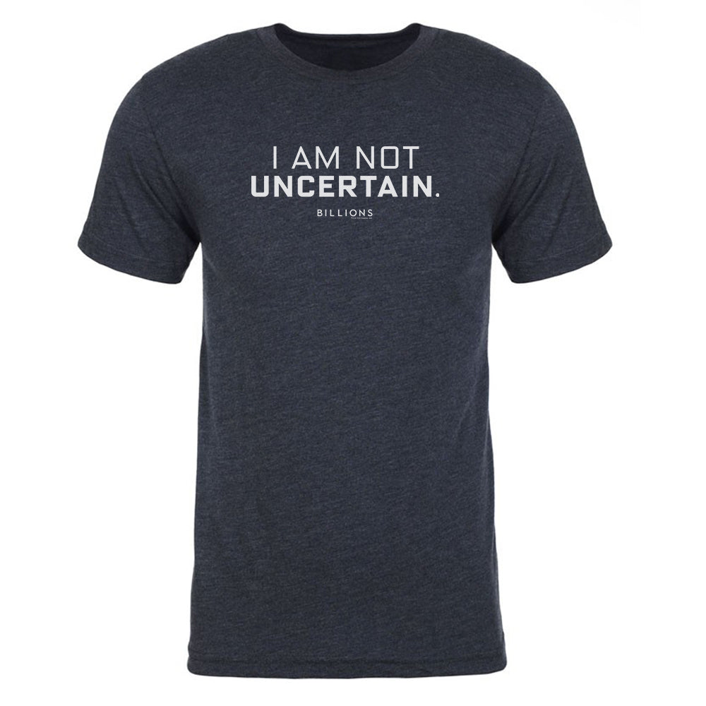Billions I Am Not Uncertain Men's Tri - Blend T - Shirt - Paramount Shop