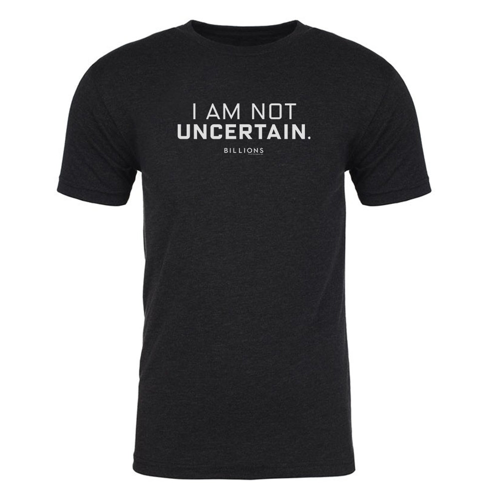 Billions I Am Not Uncertain Men's Tri-Blend T-Shirt