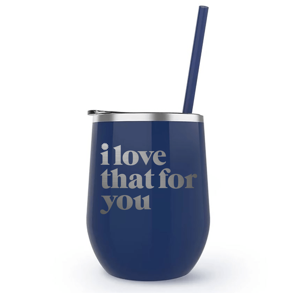 I Love That For You Logo Laser Engraved Wine Tumbler - Paramount Shop