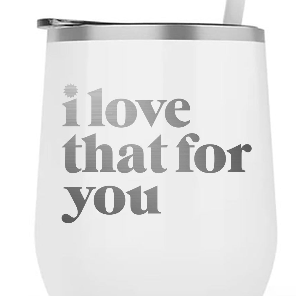 I Love That For You Logo Laser Engraved Wine Tumbler - Paramount Shop