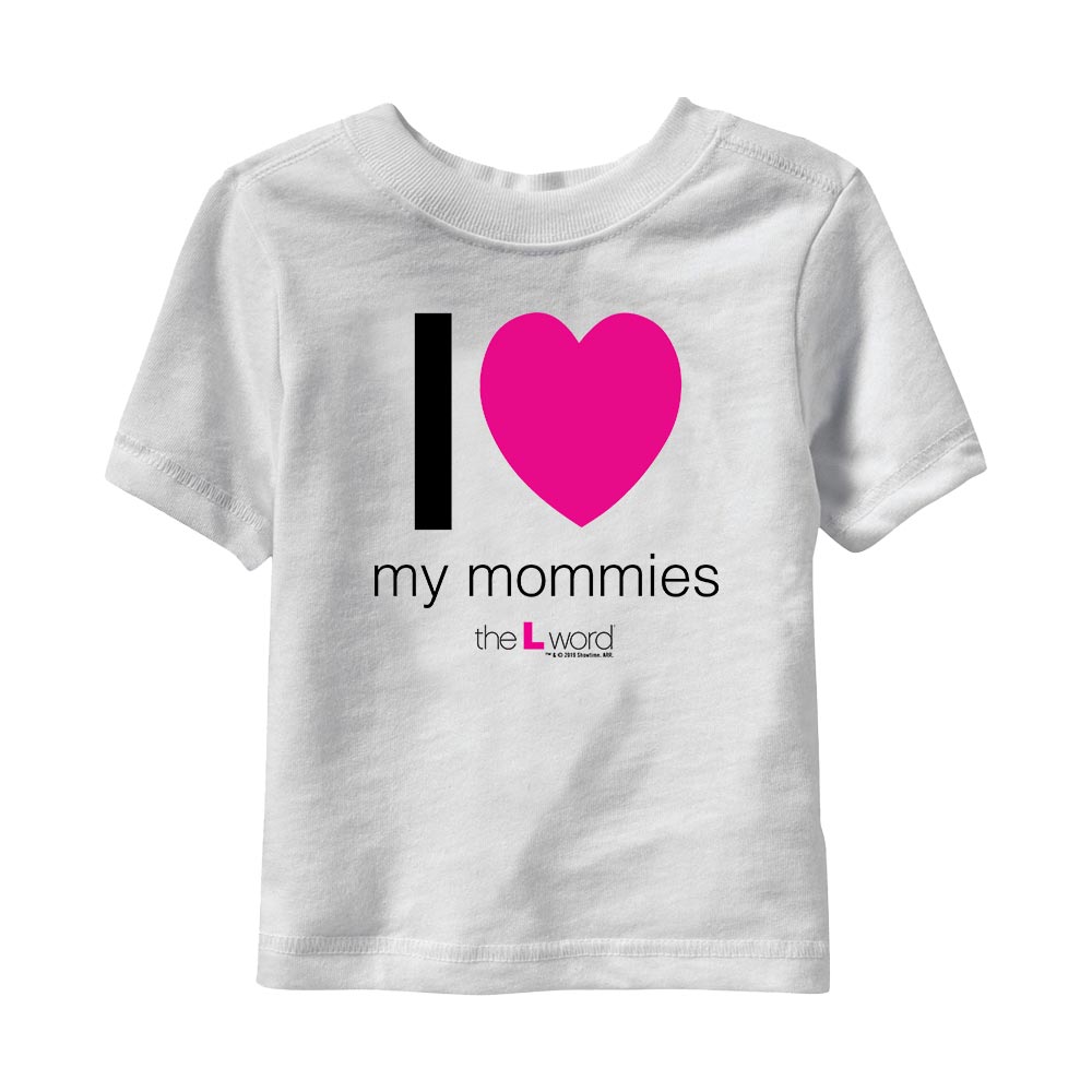 The L Word I Love My Mommies Toddler Short Sleeve T - Shirt - Paramount Shop