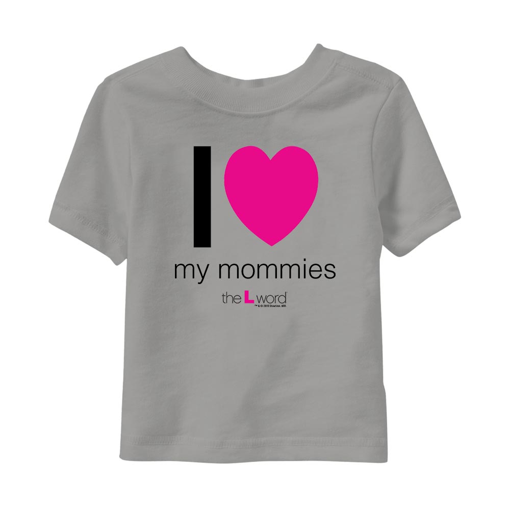 The L Word I Love My Mommies Toddler Short Sleeve T - Shirt - Paramount Shop