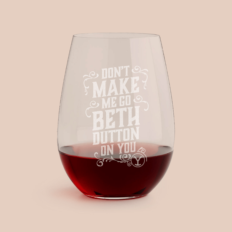 Yellowstone Beth Dutton Zitat lasergraviertes stielloses Weinglas