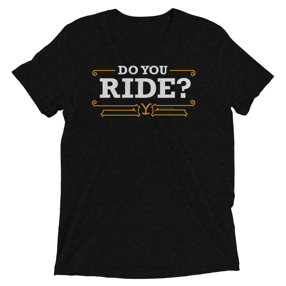 Yellowstone Do You Ride Tri - Blend T - Shirt - Paramount Shop