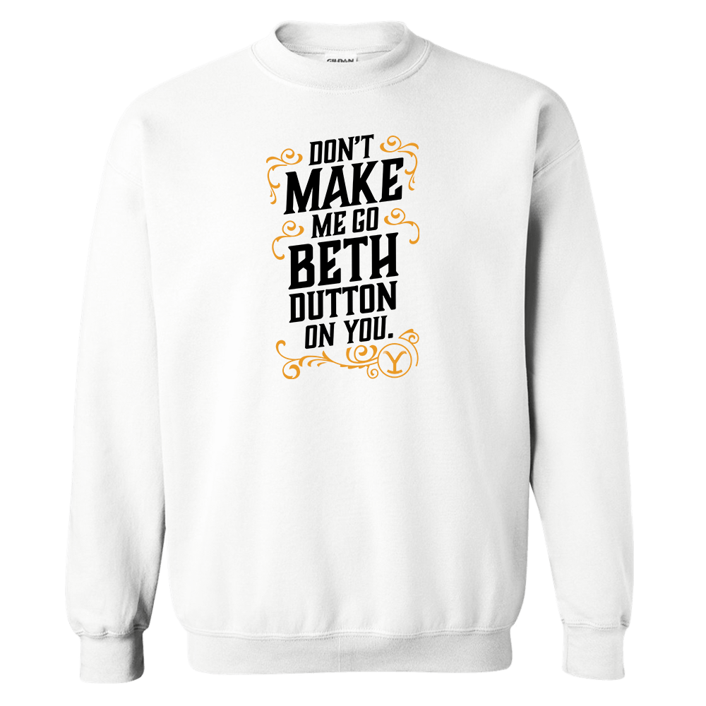 Yellowstone Don't Make Me Go Beth Dutton On You Fleece Crewneck Sweatshirt - Paramount Shop