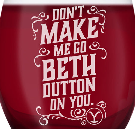 Yellowstone Don't Make Me Go Beth Dutton On You Laser Engraved Stemless Wine Glass - Set of 2 - Paramount Shop