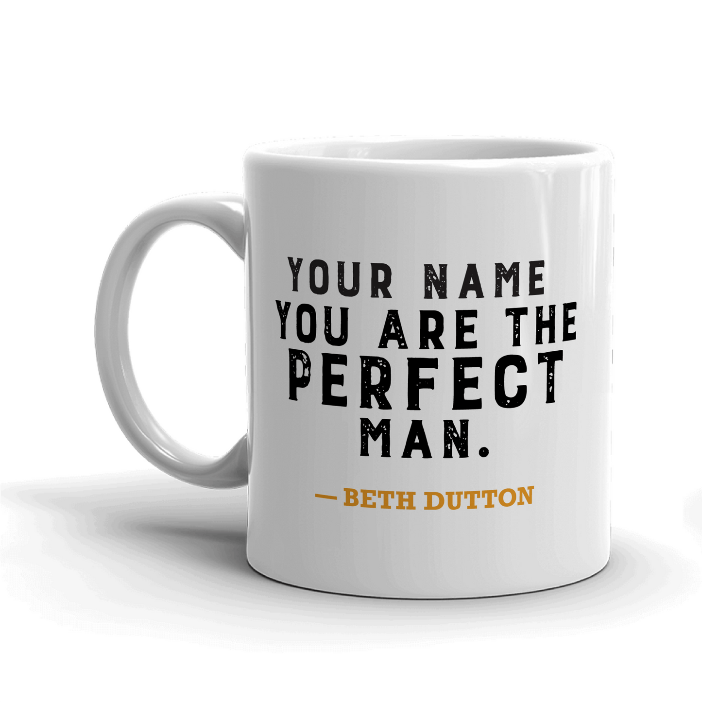 Yellowstone You Are the Perfect Man Personalized 11 oz. White Mug - Paramount Shop