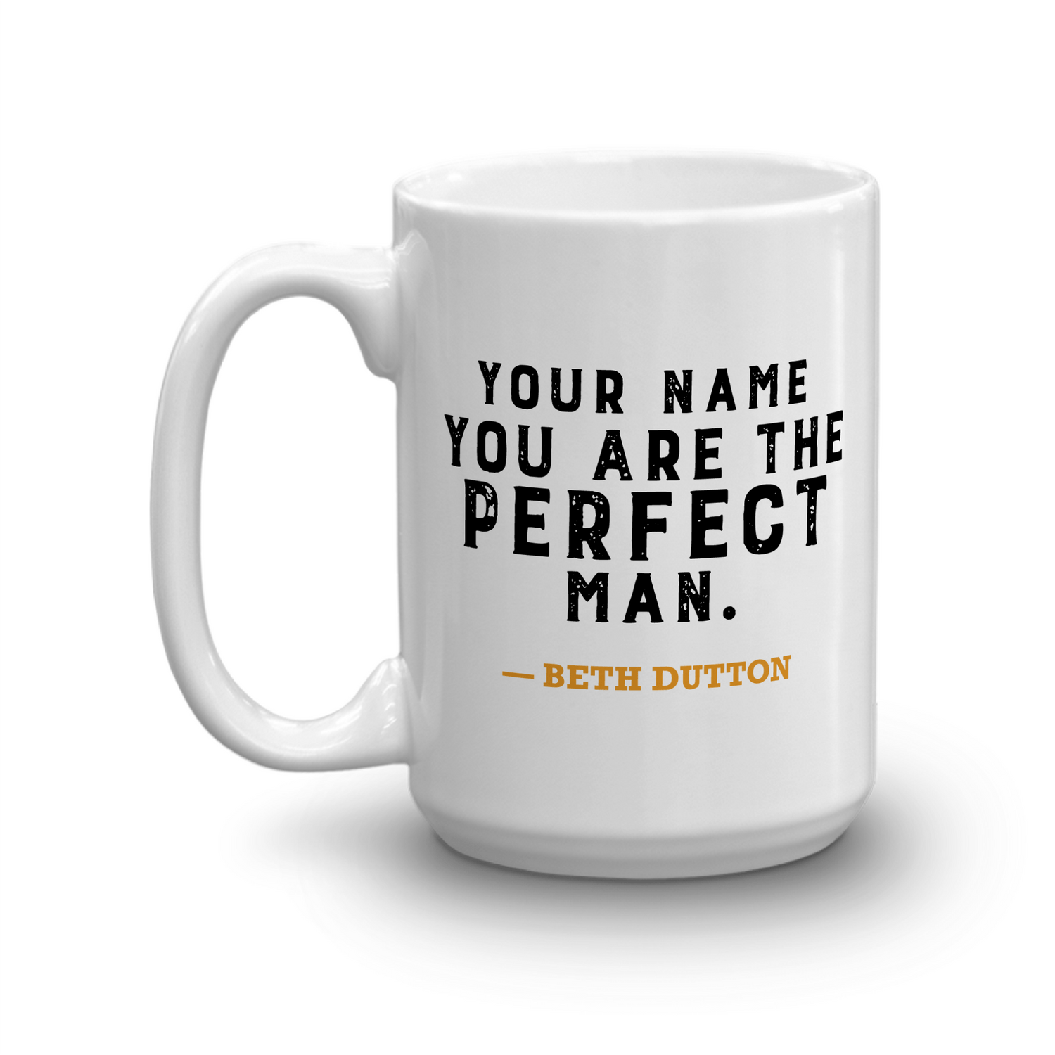 Yellowstone You Are the Perfect Man Personalized 11 oz. White Mug - Paramount Shop