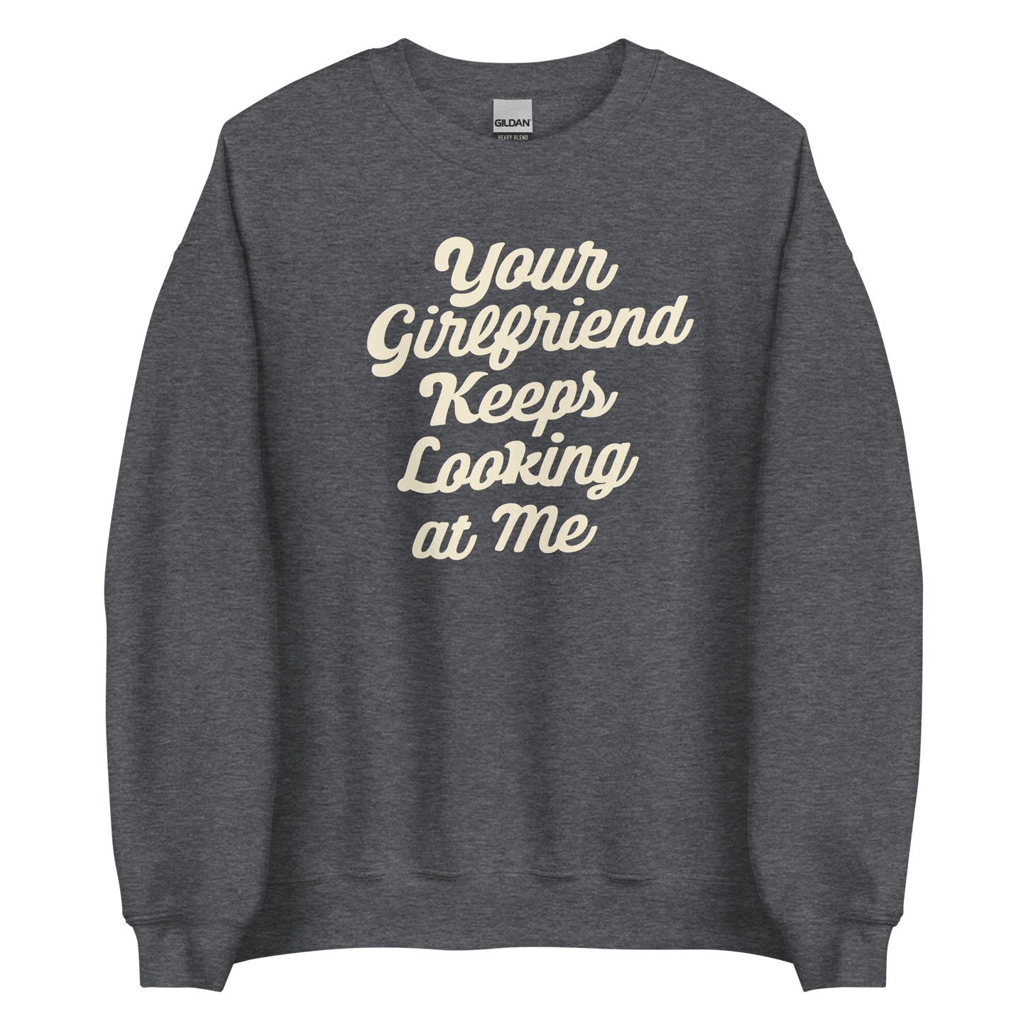 Yellowstone Your Girlfriend Keeps Looking At Me Fleece Crewneck Sweatshirt - Paramount Shop