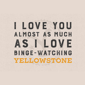 Yellowstone Tarjeta de felicitación Te quiero casi tanto